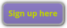 Sign up here Button